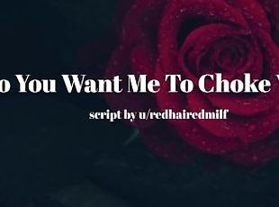 Do You Want Me To Choke You? [Erotic Audio for Men][Fdom][Choking]