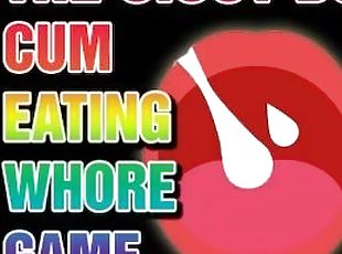 The Sissy Cum Eating Whore Game