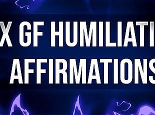 Ex Girlfriend Humiliation Affirmations for Dumped Losers