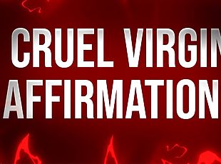 Cruel Virgin Affirmations for Unfuckable Losers