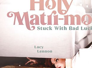 Lacy Lennon & Olive Glass in Holy Matri-Moly: Stuck With Bad Luck